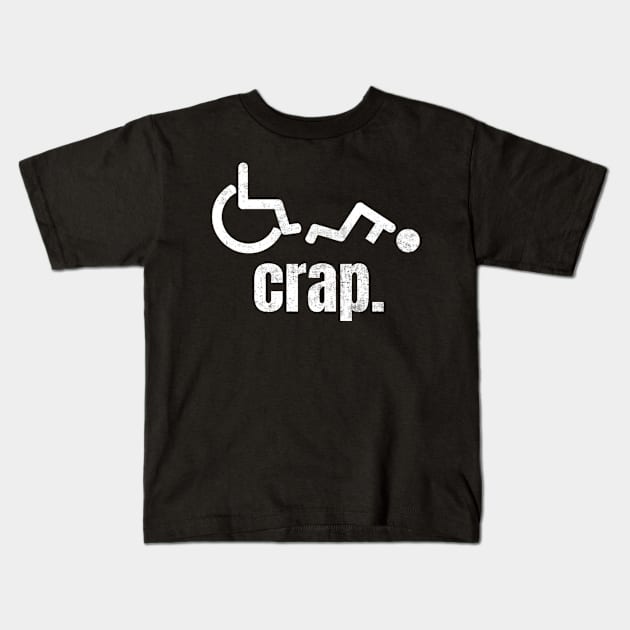 Wheelchair Crap Funny Humor Kids T-Shirt by Visual Vibes